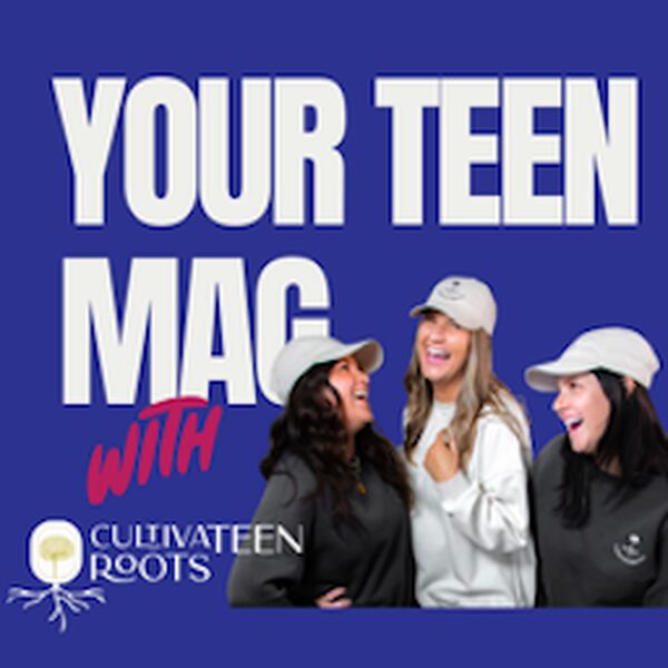 Your Teen Mag Pod