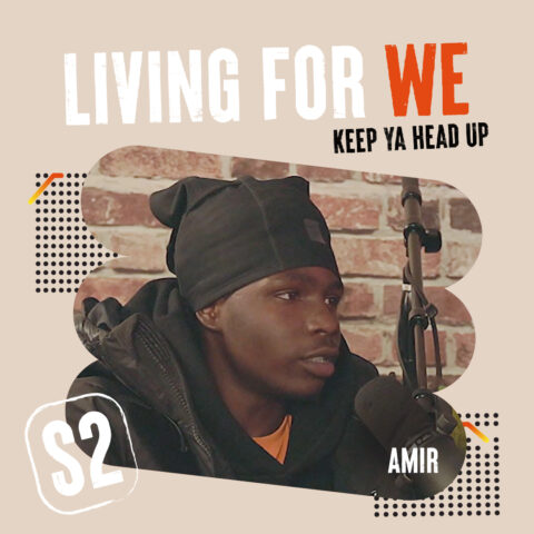 Living For We, Season 2: Keep Ya Head Up - Amir