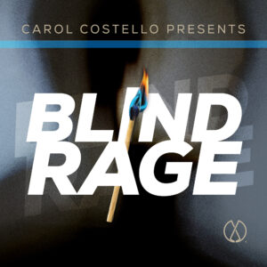 Carol Costello Presents Blind Rage